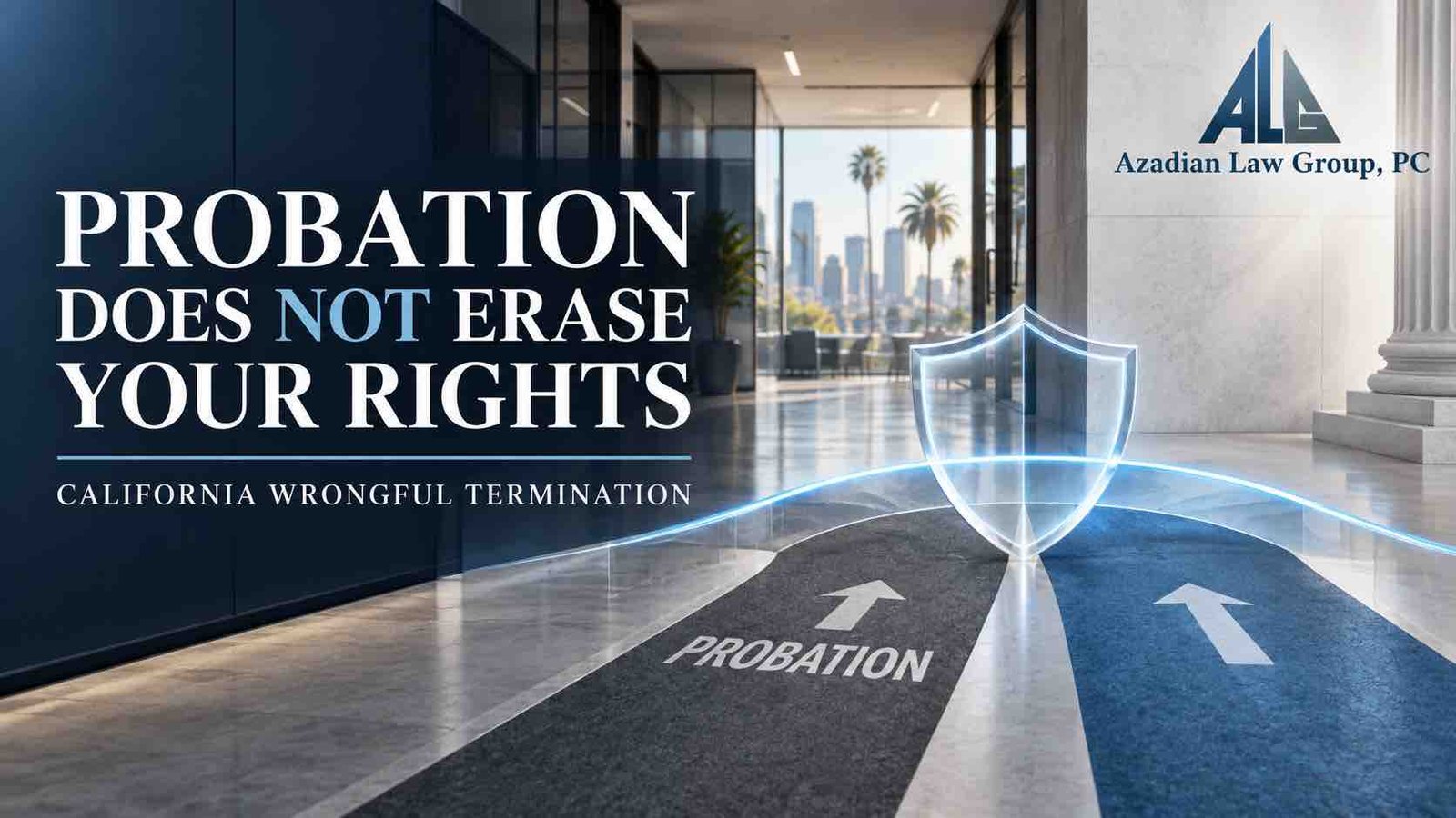 Probation does not erase employee rights in a California workplace, Azadian Law Group